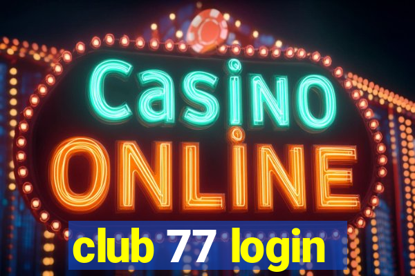 club 77 login